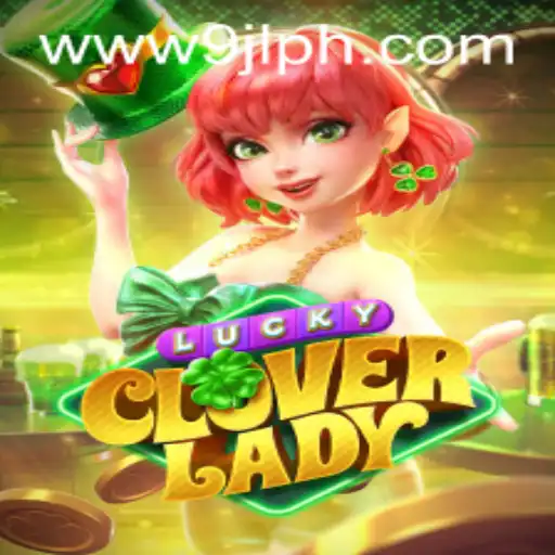 Discover the Excitement of LuckyCloverLady on 9JL.COM